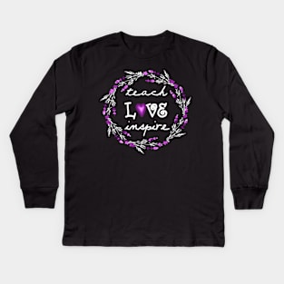 Teach Love Inspire Teacher Motivational Quotes Lavender Floral Womens Gift Kids Long Sleeve T-Shirt